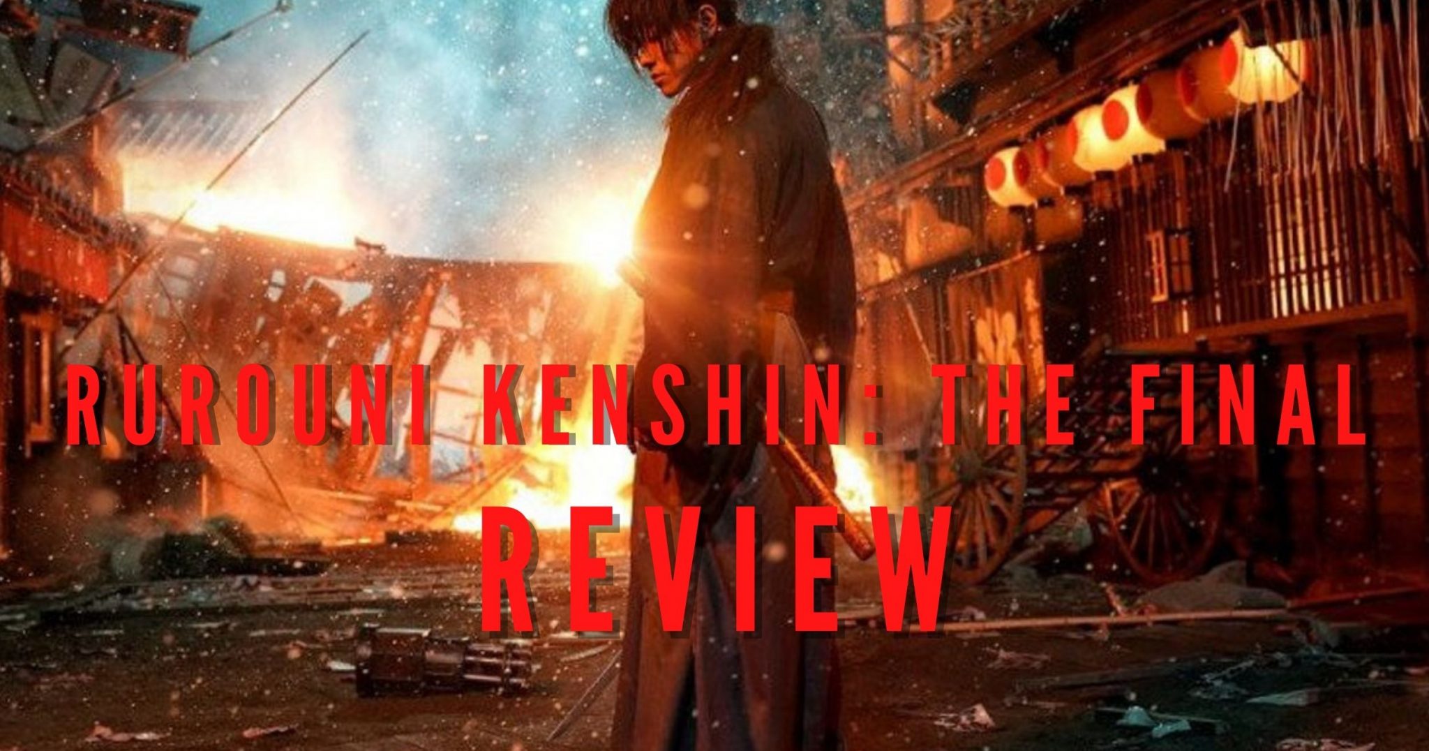 Rurouni Kenshin The Final Review (Spoiler Warning!)