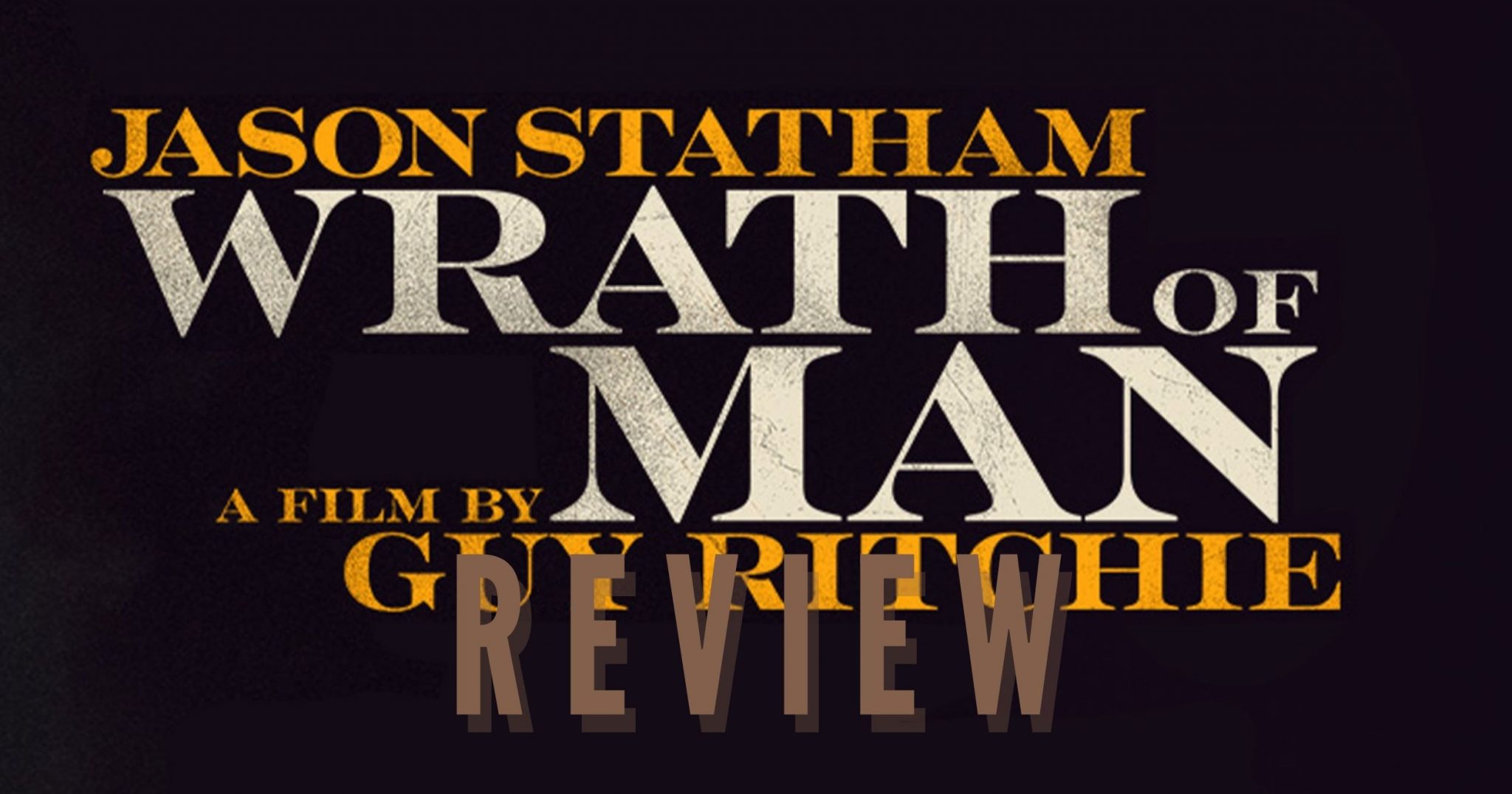 Wrath of Man Review (SPOILER WARNING!)