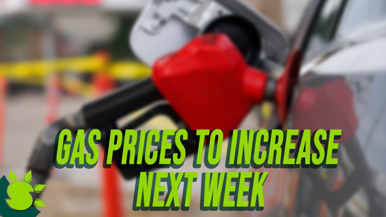 Gas Prices To Increase Next Week