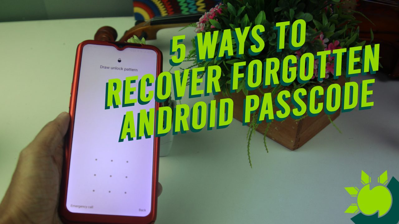 5 Ways to Recover Forgotten Android Passcode