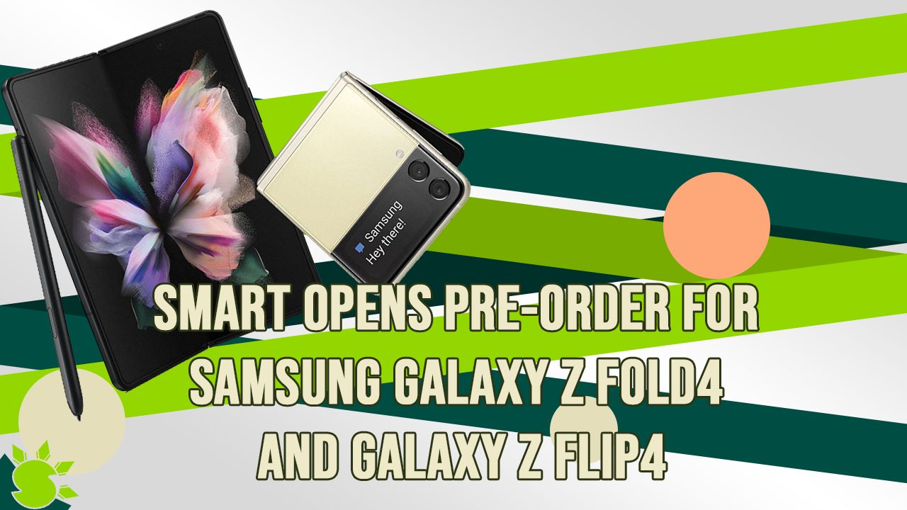 Smart Opens Pre-order for Samsung Galaxy Z Fold4 and Galaxy Z Flip4