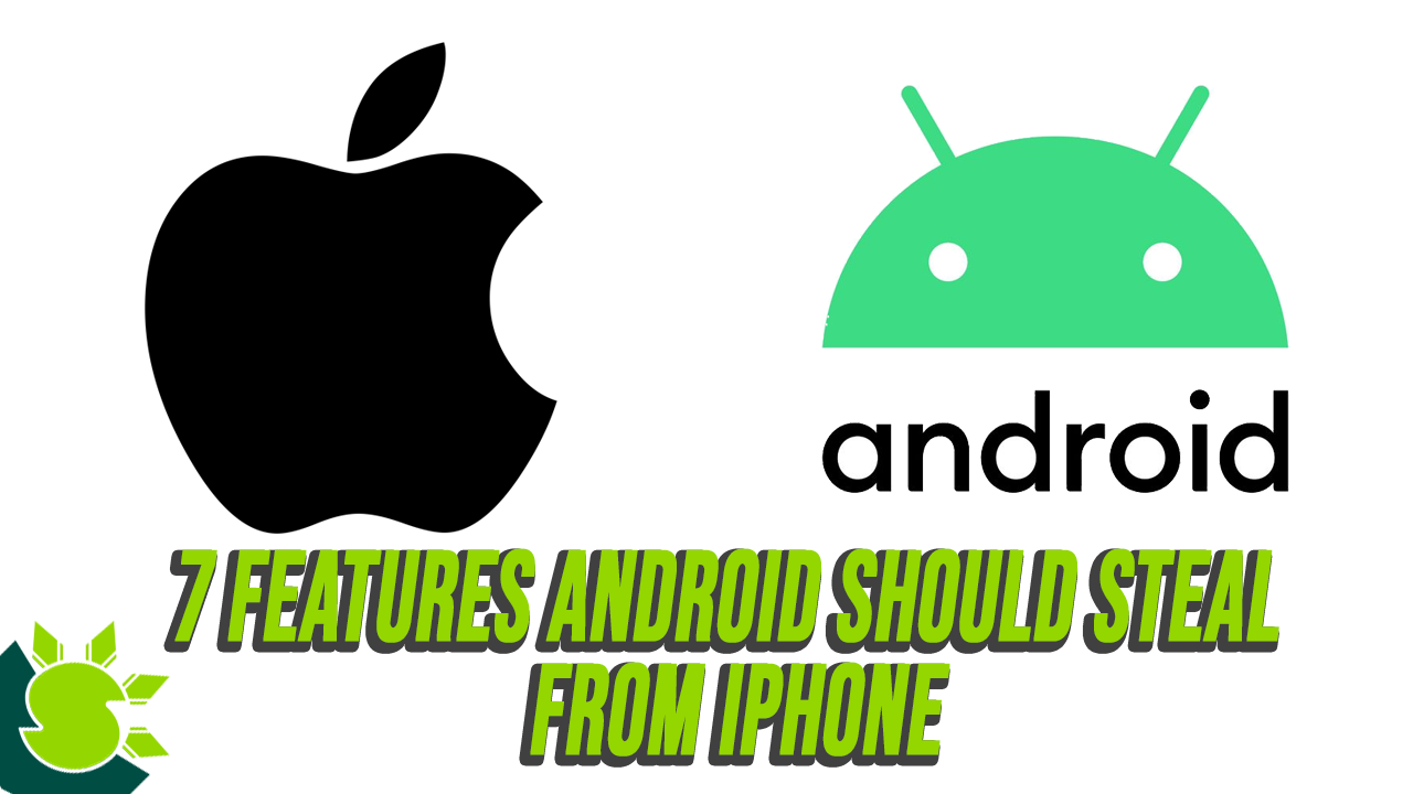 7 Features Android Should Steal From iPhone