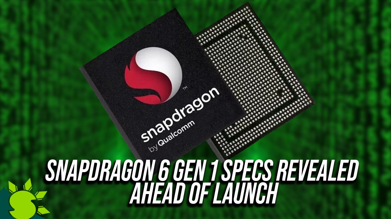 snapdragon-6-gen-1-specs-revealed-ahead-of-launch