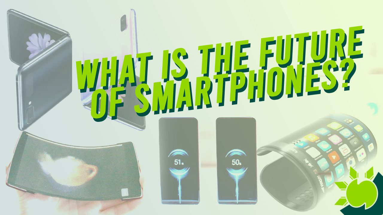 What is the Future of Smartphones