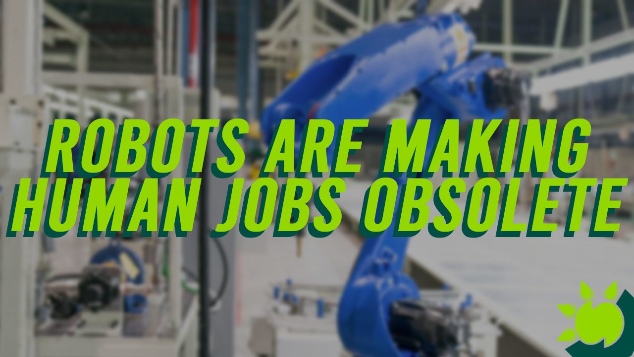 Robots Are Making Human Jobs Obsolete!