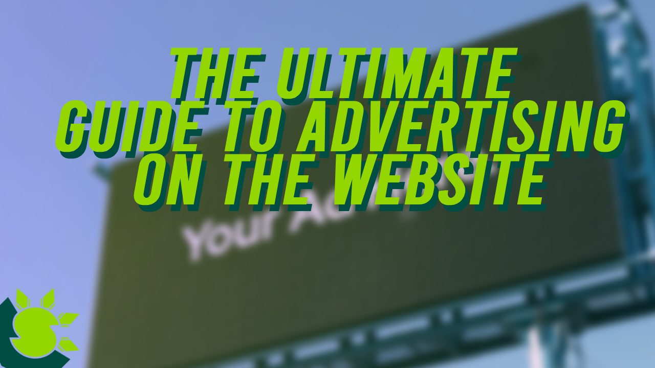 The Ultimate Guide to Advertising on the Website