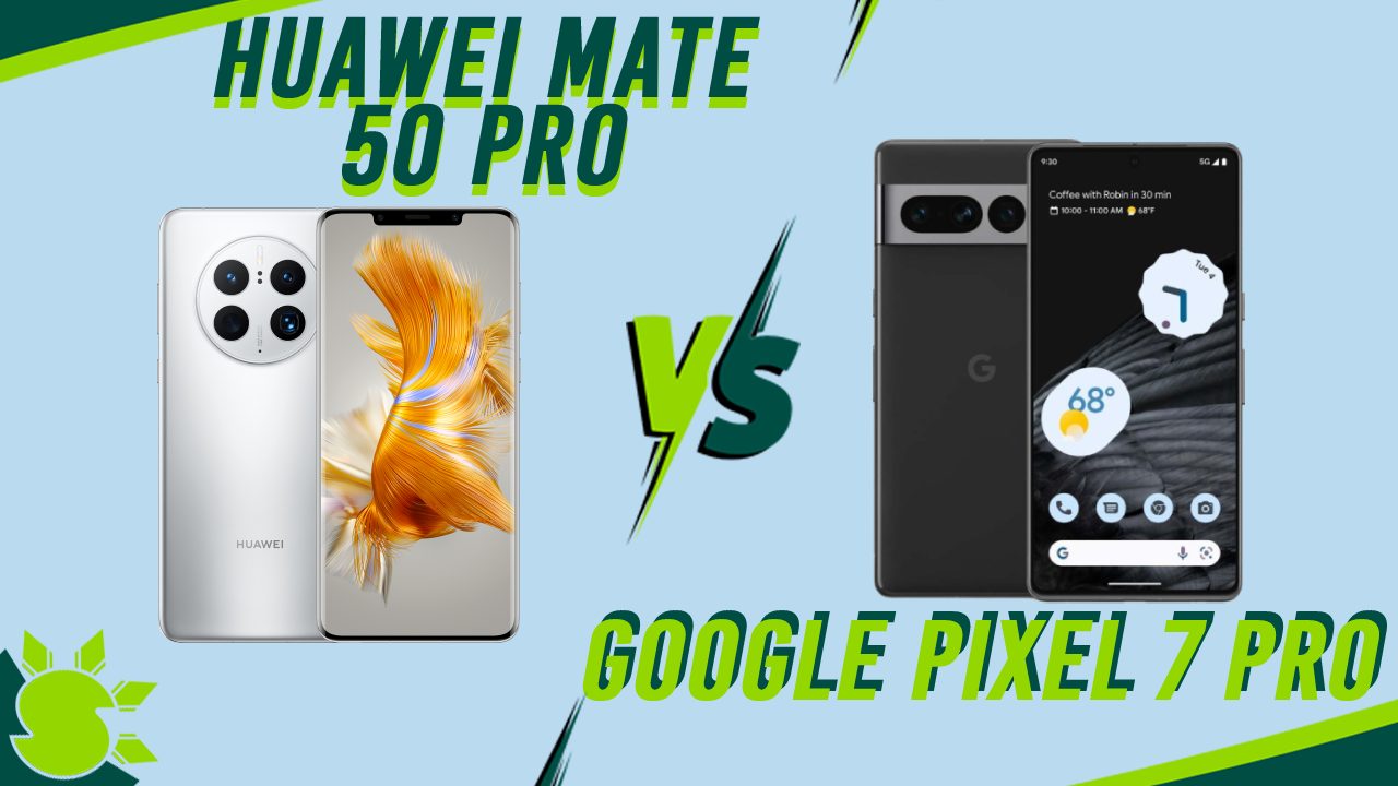 Phone Comparisons: Google Pixel 7 Pro vs Huawei Mate 50 Pro