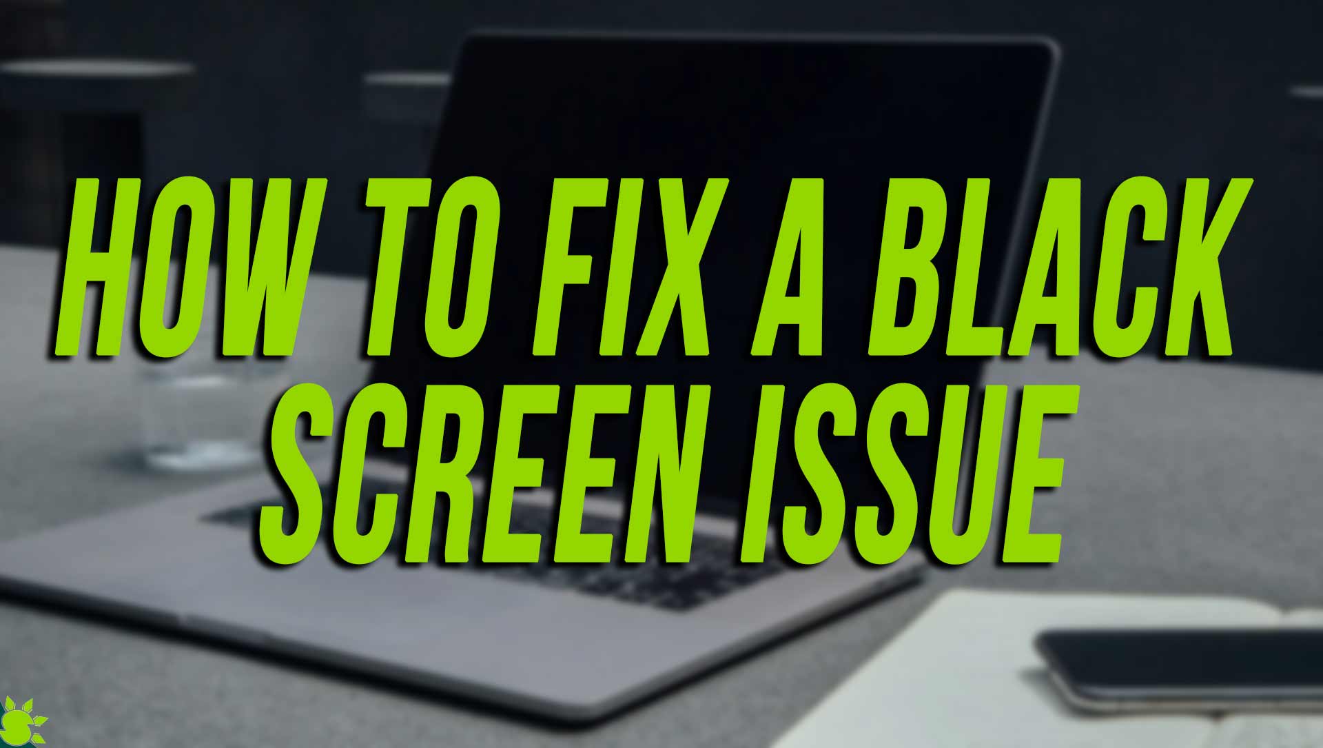 How To Fix A Black Screen Issue