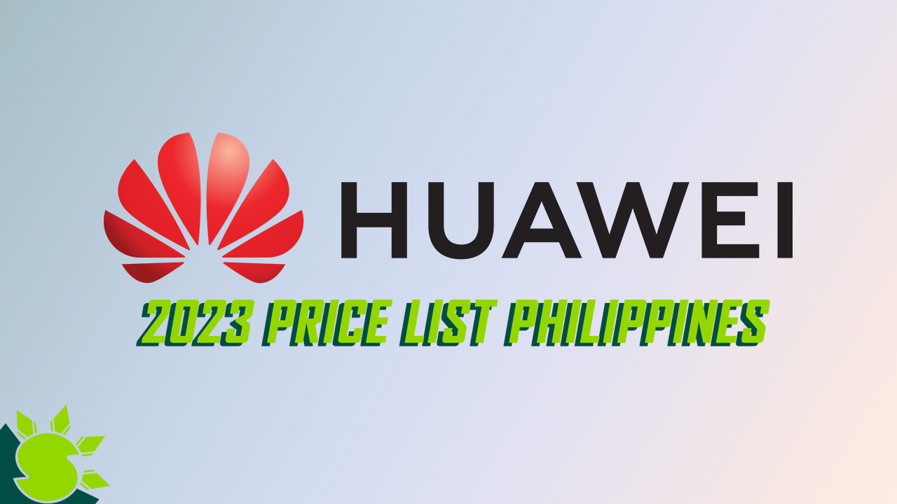 Huawei Price List in the Philippines 2023